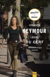 Title: Le Cri du cerf: Kate McDougall enquête, Author: Johanne Seymour