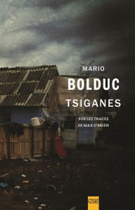 Title: Tsiganes: Sur les traces de Max O'Brien, Author: Mario Bolduc
