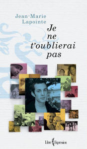 Title: Je ne t'oublierai pas, Author: Jean-Marie Lapointe