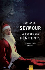 Title: Le Cercle des pénitents, Author: Johanne Seymour