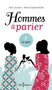 Title: Hommes à parier, tome 1: Le pari, Author: Marie-Claude Martel