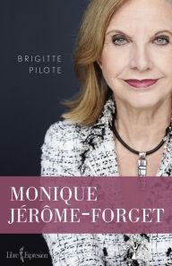 Title: Monique Jérôme-Forget, Author: Brigitte Pilote