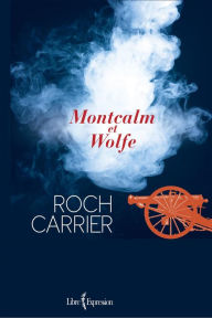 Title: Montcalm et Wolfe, Author: Roch Carrier