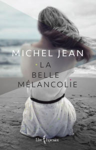 Title: La Belle Mélancolie, Author: Michel Jean