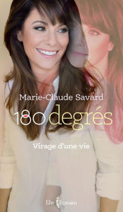 Title: 180 degrés: Virage d'une vie, Author: Marie-Claude Savard