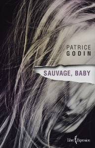 Title: Sauvage, baby, Author: Patrice Godin