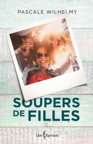 Title: Soupers de filles, Author: Pascale Wilhelmy