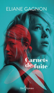 Title: Carnets de fuite, Author: Eliane Gagnon
