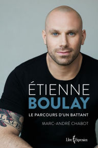 Title: Étienne Boulay: Le parcours d'un battant, Author: Etienne Boulay