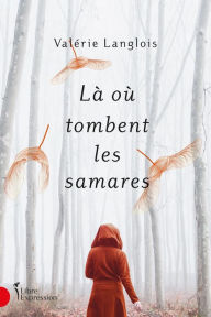 Title: Là où tombent les samares, Author: Valérie Langlois