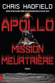 Title: Apollo, mission meurtrière, Author: Chris Hadfield