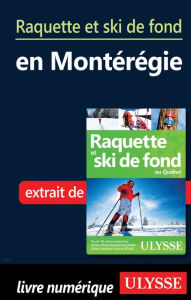 Title: Raquette et ski de fond en Montérégie, Author: Yves Séguin