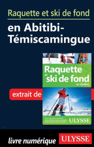 Title: Raquette et ski de fond en Abitibi-Témiscamingue, Author: Yves Séguin