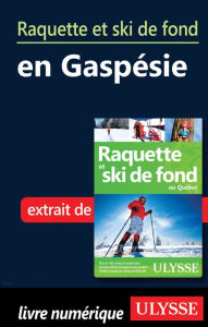 Title: Raquette et ski de fond en Gaspésie, Author: Yves Séguin