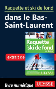 Title: Raquette et ski de fond dans le Bas-Saint-Laurent, Author: Yves Séguin