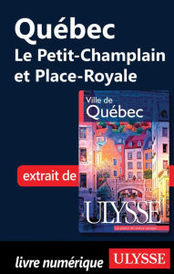 Title: Québec - Le Petit-Champlain et Place-Royale, Author: Collectif