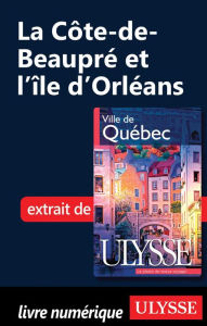 Title: La Côte-de-Beaupré et l'île d'Orléans, Author: Collectif