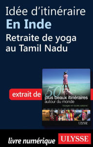 Title: Idée d'itinéraire en Inde - Retraite de yoga au Tamil Nadu, Author: Collectif