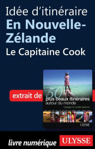 Title: Idée d'itinéraire en Nouvelle-Zélande - le Capitaine Cook, Author: Collectif