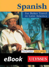 Title: Spanish for Better Travel in Latin America, Author: Ulysses Collective