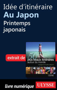 Title: Idée d'itinéraire au Japon - Printemps japonais, Author: Collectif