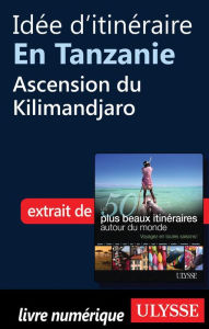 Title: Idée d'itinéraire en Tanzanie - Ascension du Kilimandjaro, Author: Collectif
