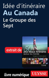 Title: Idée d'itinéraire au Canada - Le Groupe des Sept, Author: Collectif