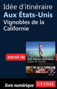 Title: Idée d'itinéraire aux Etats-Unis, vignobles de la Californie, Author: Collectif