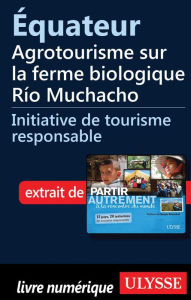 Title: Équateur - Agrotourisme sur la ferme biologique Río Muchacho, Author: Denise Landry