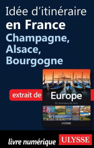 Title: Idée d'itinéraire en France - Champagne, Alsace, Bourgogne, Author: Collectif