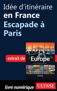 Title: Idée d'itinéraire en France - Escapade à Paris, Author: Collectif