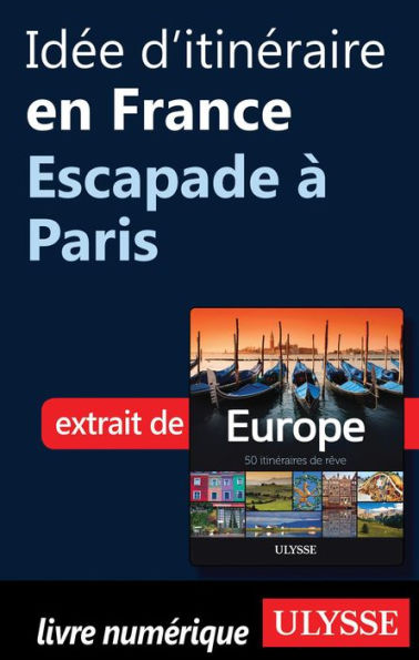 Idée d'itinéraire en France - Escapade à Paris