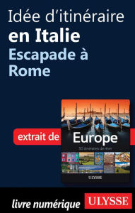 Title: Idée d'itinéraire en Italie - Escapade à Rome, Author: Collectif
