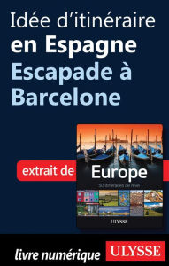 Title: Idée d'itinéraire en Espagne - Escapade à Barcelone, Author: Collectif
