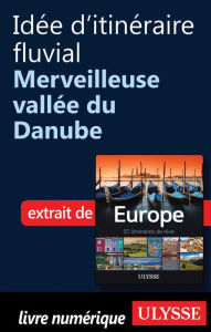 Title: Idée d'itinéraire fluvial - Merveilleuse vallée du Danube, Author: Collectif