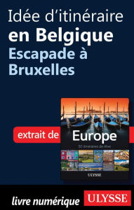 Title: Idée d'itinéraire en Belgique - Escapade à Bruxelles, Author: Collectif