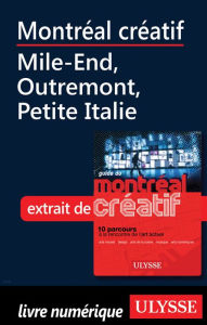 Title: Montréal créatif - Mile-End, Outremont, Petite Italie, Author: Jérôme Delgado