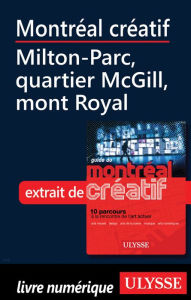 Title: Montréal créatif - Milton-Parc, quartier McGill, mont Royal, Author: Jérôme Delgado