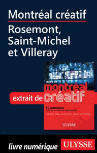 Title: Montréal créatif - Rosemont, Saint-Michel et Villeray, Author: Jérôme Delgado