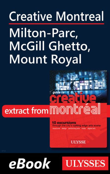 Creative Montreal - Milton-Parc, McGill Ghetto, Mount Royal