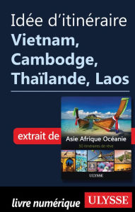 Title: Idée d'itinéraire - Vietnam, Cambodge, Thaïlande, Laos, Author: Ouvrage Collectif