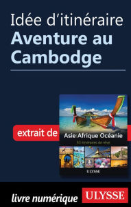 Title: Idée d'itinéraire - Aventure au Cambodge, Author: Ouvrage Collectif