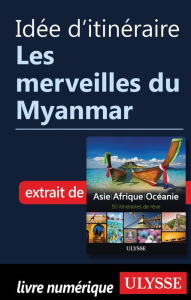 Title: Idée d'itinéraire - Les merveilles du Myanmar, Author: Ouvrage Collectif