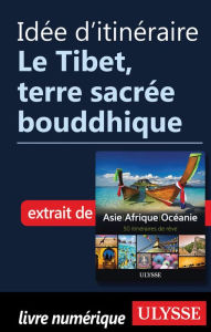 Title: Idée d'itinéraire - Le Tibet, terre sacrée bouddhique, Author: Ouvrage Collectif