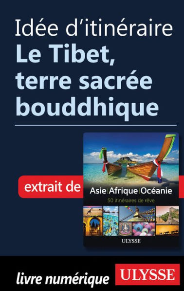 Idée d'itinéraire - Le Tibet, terre sacrée bouddhique