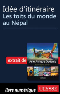 Title: Idée d'itinéraire - Les toits du monde au Népal, Author: Ouvrage Collectif