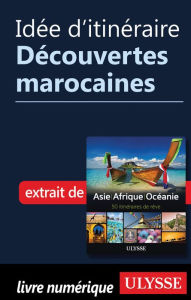 Title: Idée d'itinéraire - Découvertes marocaines, Author: Ouvrage Collectif