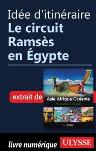 Title: Idée d'itinéraire - Le circuit Ramsès en Égypte, Author: Ouvrage Collectif