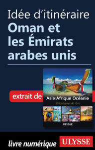 Title: Idée d'itinéraire - Oman et les Émirats arabes unis, Author: Ouvrage Collectif
