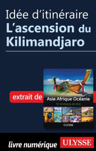 Title: Idée d'itinéraire - L'ascension du Kilimandjaro, Author: Ouvrage Collectif
